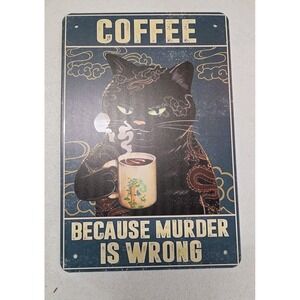 Coffee Because Murder Is Wrong 8x12 Ready To Hang Metal Sign